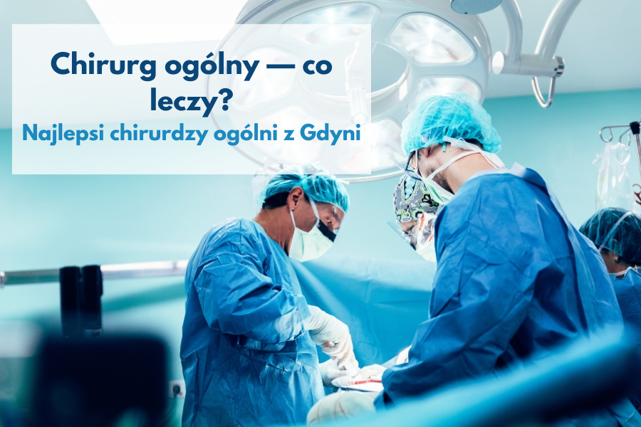 Czym dokładnie zajmuje się chirurg ogólny?